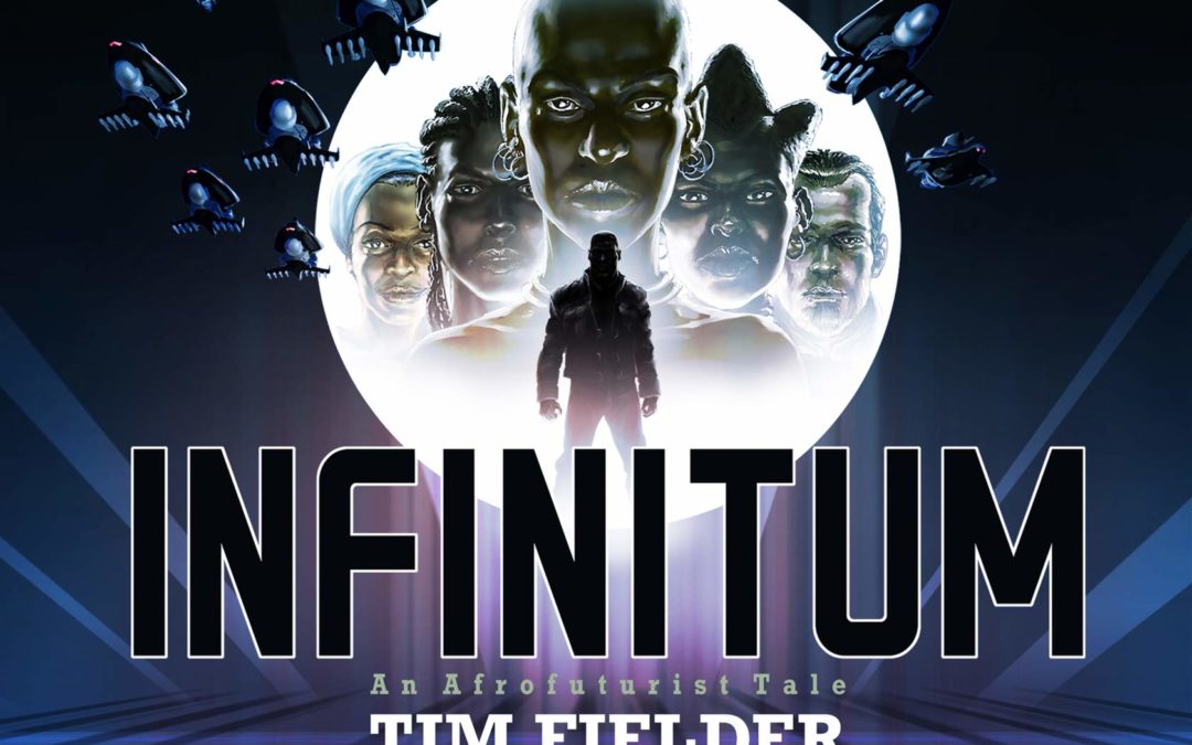 News about Tim Fielder’s INFINITUM: An Afrofuturist Tale